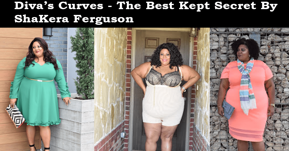 Diva’s Curves - The Best Kept Secret “ Shapewear Compression Garments for Plus Size Women”  The Real Sample Size A Full – Figured Canvas For Fashion  By ShaKera Ferguson